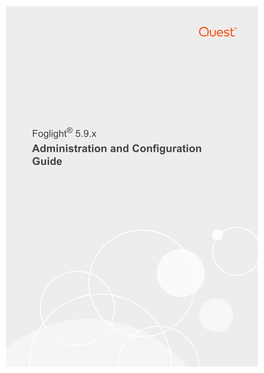 Foglight Administration and Configuration Guide Updated - November 2018 Software Version - 5.9.X Contents