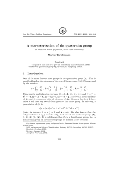A Characterization of the Quaternion Group to Professor Mirela S¸Tef˘Anescu,At Her 70Th Anniversary