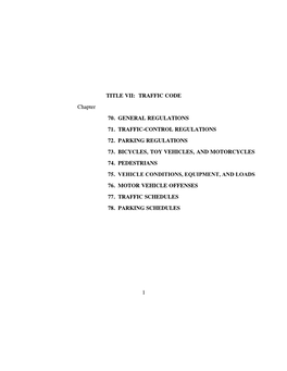 TITLE VII: TRAFFIC CODE Chapter 70. GENERAL REGULATIONS 71. TRAFFIC-CONTROL REGULATIONS 72. PARKING REGULATIONS 73. BICYCLES, T