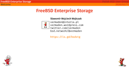 Freebsd Enterprise Storage Polish BSD User Group Welcome 2020/02/11 Freebsd Enterprise Storage