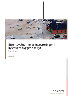 Effektevaluering Af Investeringer I Kystbyers Byggede Miljø Baggrundsrapport
