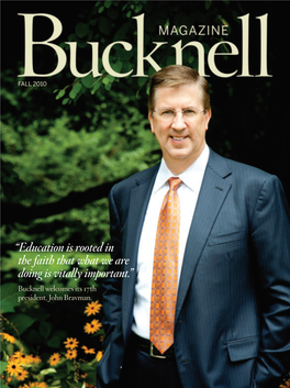 Education Is Rooted in the Faith That What We Are Doing Is Vitally Important.” Bucknell Welcomes Its 17Th President, John Bravman