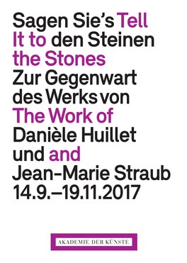 Sagen Sie's Tell It to Den Steinen Thestones Zur Gegenwart Des Werks Von the Work of Danièle Huillet Und and Jean-Marie St