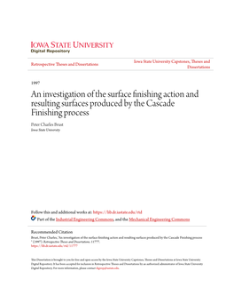 An Investigation of the Surface Finishing Action and Resulting Surfaces Produced by the Cascade Finishing Process Peter Charles Brust Iowa State University