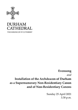 Evensong and Installation of the Archdeacon of Durham As a Supernumerary Non-Residentiary Canon and of Non-Residentiary Canons