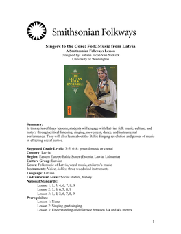 Singers to the Core: Folk Music from Latvia a Smithsonian Folkways Lesson Designed By: Johann Jacob Van Niekerk University of Washington