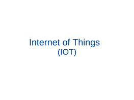 Internet of Things (IOT) IOT - Introduction