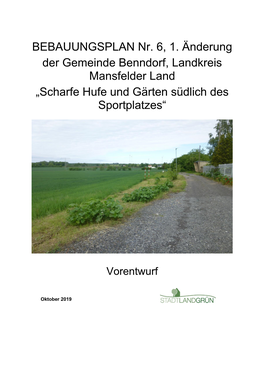 BEBAUUNGSPLAN Nr. 6, 1. Änderung Der Gemeinde Benndorf, Landkreis Mansfelder Land „Scharfe Hufe Und Gärten Südlich Des Sportplatzes“