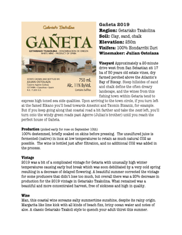 Gañeta 2019 Region: Getariako Txakolina Soil: Clay, Sand, Chalk Elevation: 250M Vinifera: 100% Hondarribi Zuri Winemaker: Julian Ostolaza