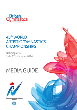 MEDIA GUIDE BRITISH GYMNASTICS MEDIA GUIDE 45Th WORLD ARTISTIC GYMNASTICS CHAMPIONSHIPS Nanning CHN, 3-12 October 2014