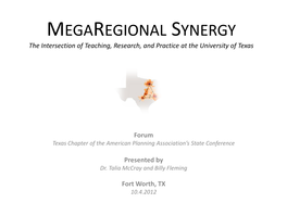 MEGAREGIONAL SYNERGY the Intersection of Teaching, Research, and Practice at the University of Texas