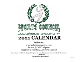 2021 CALENDAR Follow Us: Twitter @Colsgasports Facebook Columbus,GA Sports Council Our Calendar Is Subject to Change Throughout the Year