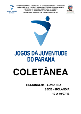 ROLÂNDIA / SECRETARIA DE ESPORTE 31º JOGOS DA JUVENTUDE DO PARANÁ / DIVISÃO B ERET 04 – FASE REGIONAL – DE 13 a 19 DE JULHO DE 2018