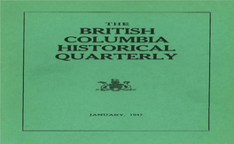 BRITISH COLUMBIA HISTORICAL QUARTERLY “Any Country Worthy of a Future Should Be Interested ‘In Its Past.”