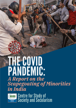 THE COVID PANDEMIC: a Report on the Scapegoating of Minorities in India Centre for Study of Society and Secularism I