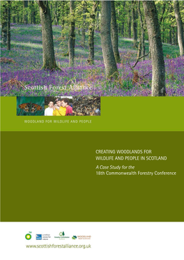 CREATING WOODLANDS for WILDLIFE and PEOPLE in SCOTLAND a Case Study for the 18Th Commonwealth Forestry Conference 1
