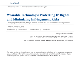 Wearable Technology: Protecting IP Rights and Minimizing Infringement Risks Leveraging Utility Patents, Design Patents, Trademarks and Trade Dress to Safeguard IP