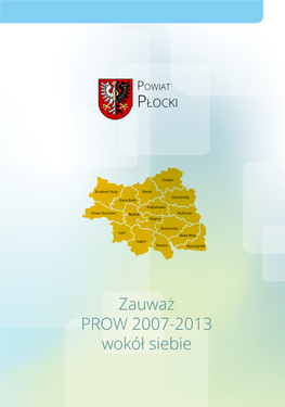 Zauważ PROW 2007-2013 Wokół Siebie Powiat PŁOCKI Szanowni Państwo