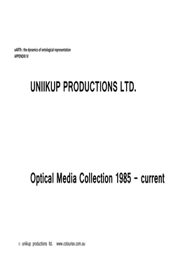 UNIIKUP PRODUCTIONS LTD. Optical Media Collection 1985