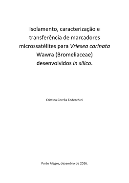 Isolamento, Caracterização E Transferência De Marcadores Microssatélites Para Vriesea Carinata Wawra (Bromeliaceae)