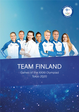 TEAM FINLAND Games of the XXXII Olympiad Tokyo 2020 Main Partners of Content Olympic Team Finland Greetings from Pyeongchang to Tokyo