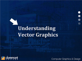 Vector Graphic Images • Spline Curves • More About Bézier Curves • Vector Graphic Output Options • Metafile Graphic Images • Metafile Graphic Output Options