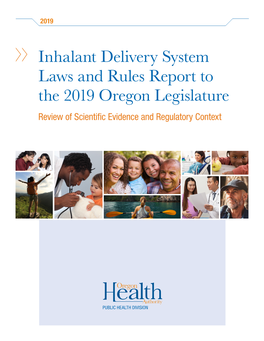 Inhalant Delivery System Laws and Rules Report to the 2019 Oregon Legislature Review of Scientific Evidence and Regulatory Context