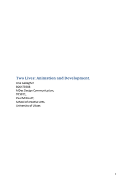 Animation and Development. Una Gallagher B00475908 Mdes Design Communication, DES811, Paul Mckevitt, School of Creative Arts, University of Ulster