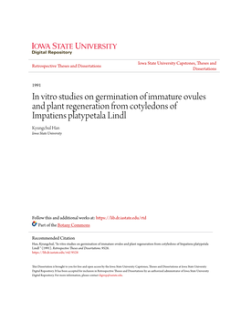 In Vitro Studies on Germination of Immature Ovules and Plant Regeneration from Cotyledons of Impatiens Platypetala Lindl Kyungchul Han Iowa State University