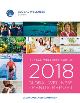 2018 Global Wellness Trends Report Copyright © 2017-2018 by Global Wellness Summit