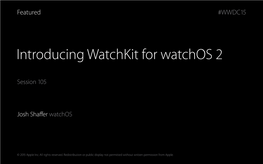 105 Introducing Watchkit for Watch OS 2 02 D DF