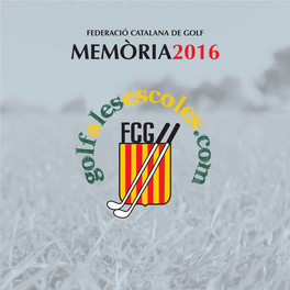 MEMÒRIA2016 Federació Catalana De Golf ÍNDEX