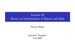 Lecture 20 Bacon on Interpretation of Nature and Idols