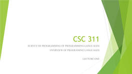Csc 311 Survey of Programming of Programming Languages Overview of Programing Languages
