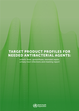 Target Product Profiles for Needed Antibacterial Agents