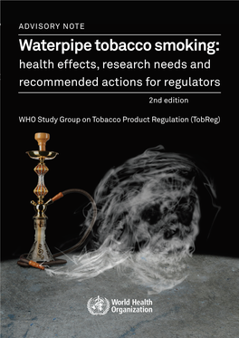 Advisory Note Waterpipe Tobacco Smoking: Health Effects, Research Needs and Recommended Actions for Regulators