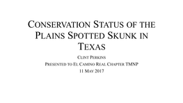 Conservation Status of Plains Spotted Skunk in Texas, by Clint Perkins