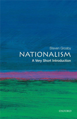 Nationalism: a Very Short Introduction Very Short Introductions Are for Anyone Wanting a Stimulating and Accessible Way in to a New Subject