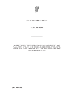 STATUTORY INSTRUMENTS. S.I. No. 376 of 2010 ———————— DISTRICT COURT DISTRICTS and AREAS (AMENDMENT) and VARIATIO