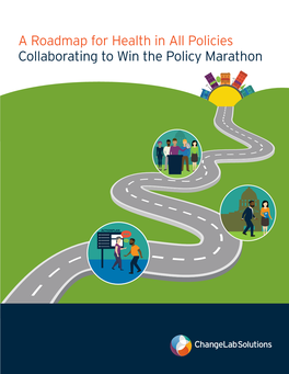 A Roadmap for Health in All Policies Collaborating to Win the Policy Marathon Acknowledgments Erica Padilla-Chavez (Monterey County Health Department, CA), Carrie S