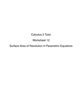 Calculus 2 Tutor Worksheet 12 Surface Area of Revolution In