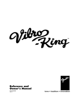 VIBRO-KING® INTRODUCTION GENERATE THAT TONE AS ONLY TUBES CAN Congratulations on Your Purchase of a Fender® Vibro-King Professional Tube Amplifier