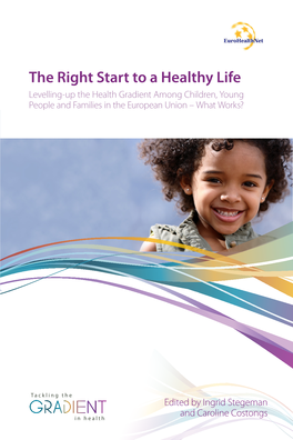 The Right Start to a Healthy Life Levelling-Up the Health Gradient Among Children, Young People and Families in the European Union – What Works?