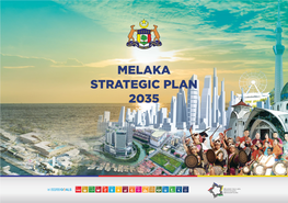 MELAKA STRATEGIC PLAN 2035 Foreword the RIGHT HONOURABLE CHIEF MINISTER of MELAKA