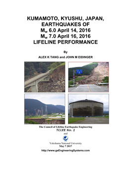 KUMAMOTO, KYUSHU, JAPAN, EARTHQUAKES of Mw 6.0 April 14, 2016 Mw 7.0 April 16, 2016 LIFELINE PERFORMANCE