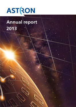 Annual Report 2013 Cover Photo: the International LOFAR Telescope (ILT) & Big Data, Danielle Futselaar © ASTRON