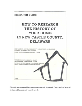 This Guide Serves As a Tool for Researching a Property in New Castle County, and Can Be Useful for Kent and Sussex County Research As Well