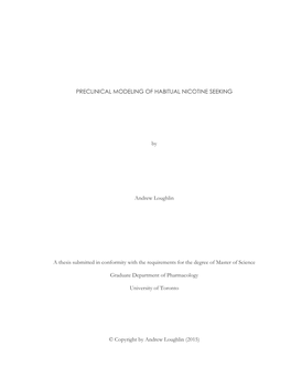 PRECLINICAL MODELING of HABITUAL NICOTINE SEEKING by Andrew Loughlin a Thesis Submitted in Conformity with the Requirements