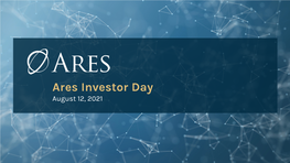 Ares Investor Day August 12, 2021 Important Notice