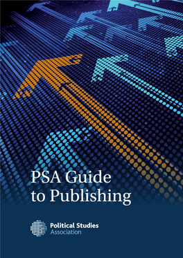 PSA Guide to Publishing Disclaimer: Information Provided in This Guide Is Correct at the Time of Publication but We Cannot Make Guarantees As to Its Future Accuracy